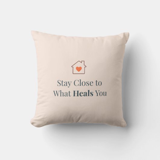 Stay Close to What Heals You Minimal Motivational  クッション (正面)
