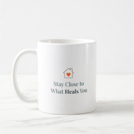 Stay Close to What Heals You Minimal Motivational  コーヒーマグカップ