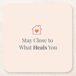 Stay Close to What Heals You Minimal Motivational  スクエアペーパーコースター