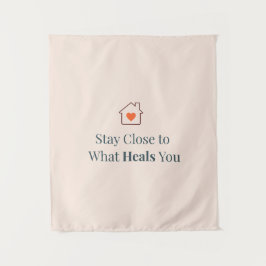 Stay Close to What Heals You Minimal Motivational  タペストリー