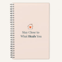 Stay Close to What Heals You Minimal Motivational  ノートブック
