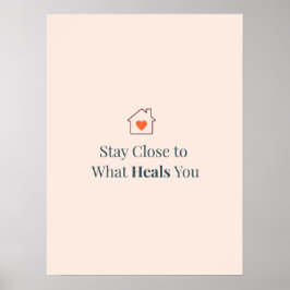 Stay Close to What Heals You Minimal Motivational ポスター
