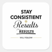 Stay Consistent Results Will Follow Gym Motivation スクエアシール (正面)