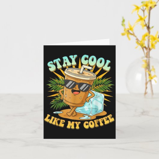 Stay Cool Like My Coffee Iced Coffee Lover  カード (黄色い花)