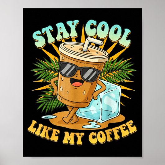 Stay Cool Like My Coffee Iced Coffee Lover  ポスター (正面)