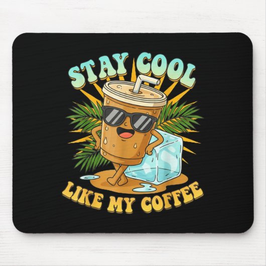 Stay Cool Like My Coffee Iced Coffee Lover  マウスパッド (正面)