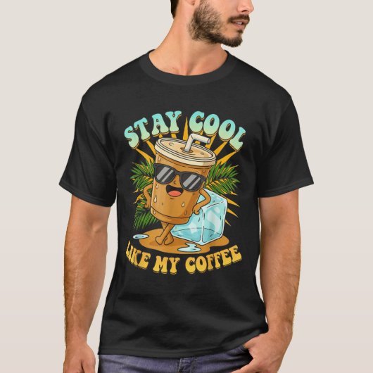 Stay Cool Like My Coffee Iced Coffee Lover  Tシャツ (正面)