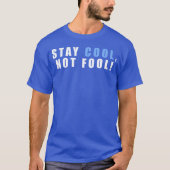 Stay Cool Not Fool An Inspirational Quote With ret Tシャツ (正面)