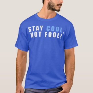 Stay Cool Not Fool An Inspirational Quote With ret Tシャツ