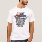 Stay Crazy – Funny Quote About Being Yourself Tシャツ (正面)