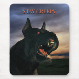 Stay Creepy. Big, black dog マウスパッド
