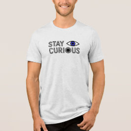 Stay Curious – ミニマリスト目インスパイアデザイン トライブレンドＴシャツ