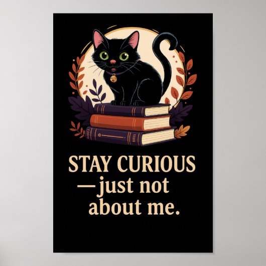 Stay Curious — Just Not About Me Poster ポスター (正面)