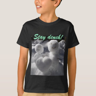 Stay dench! tシャツ