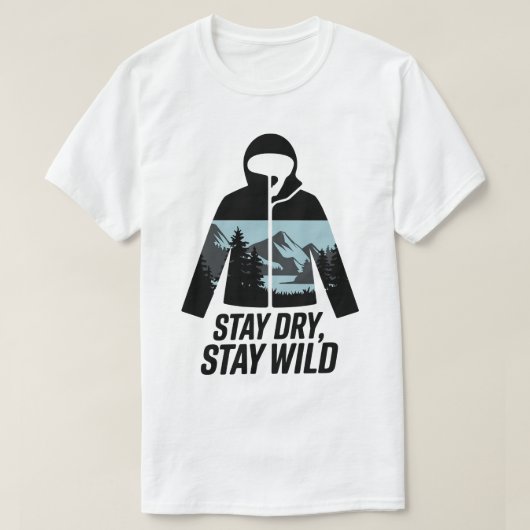 Stay Dry Stay Wild Outdoor Adventure Quote Tシャツ (デザイン正面)