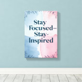 Stay Focused インスパイア Stay キャンバスプリント (インサイチュ (ウッドフロア))