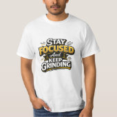 Stay Focused And Keep Grinding Tシャツ (正面)