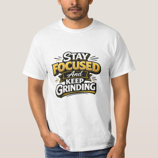 Stay Focused And Keep Grinding Tシャツ (正面)