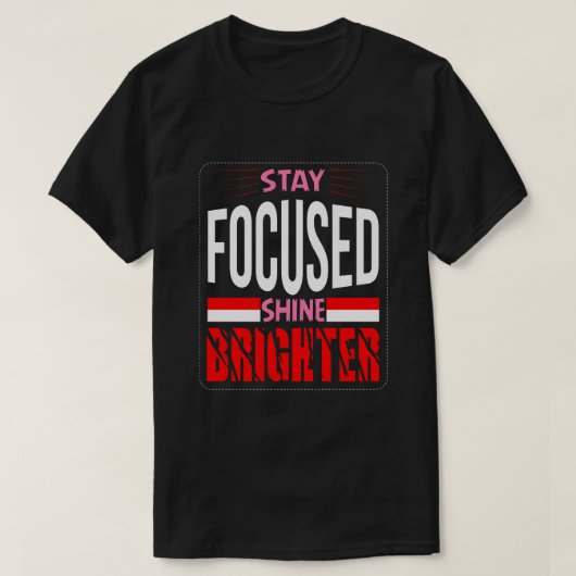 stay focused shine brighter Basic Dark T-Shirt Tシャツ (デザイン正面)