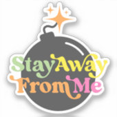 Stay From Me 遠くに Bomb Snarkyおもしろい引用文グラフィック シール (正面)