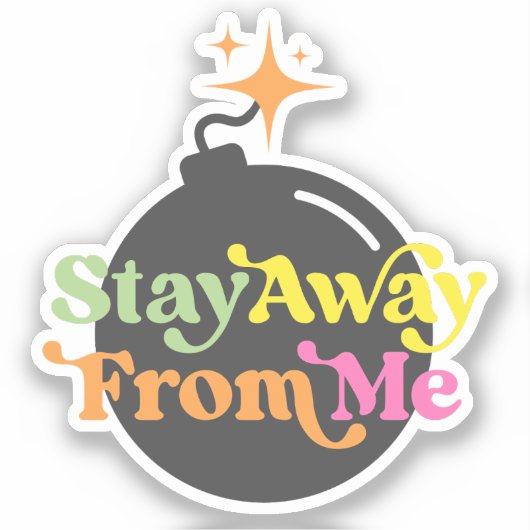 Stay From Me 遠くに Bomb Snarkyおもしろい引用文グラフィック シール (正面)
