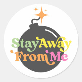 Stay From Me 遠くに Bomb Snarkyおもしろい引用文グラフィック ラウンドシール