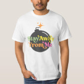 Stay From Me 遠くに Bomb Snarkyおもしろい引用文グラフィック Tシャツ (正面)
