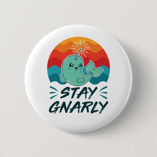 Stay Gnarly Cute Narwhal Narwhals Lover 缶バッジ (正面)