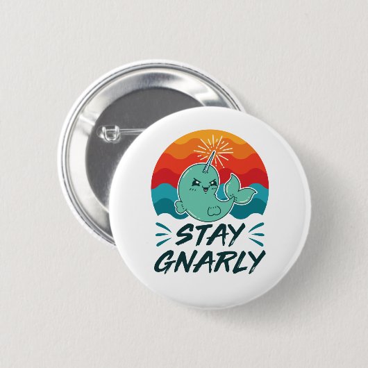 Stay Gnarly Cute Narwhal Narwhals Lover 缶バッジ (正面&裏面)