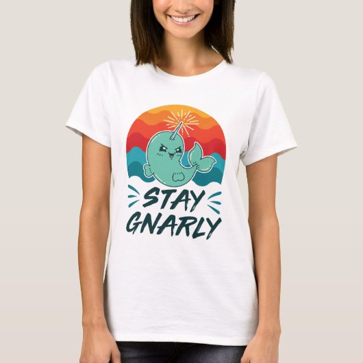Stay Gnarly Cute Narwhal Narwhals Lover Tシャツ (正面)
