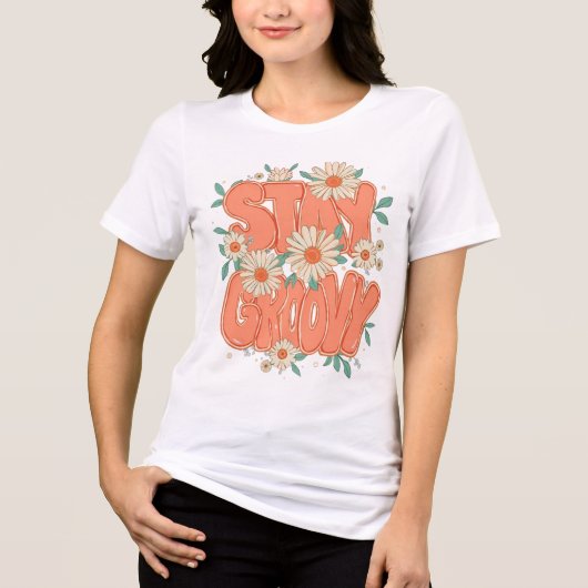 "Stay Groovy" Retro 70s Floral Quote トライブレンドＴシャツ (正面)