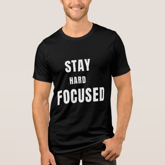 Stay Hard Stay FocusedT-Shirt トライブレンドＴシャツ (正面)