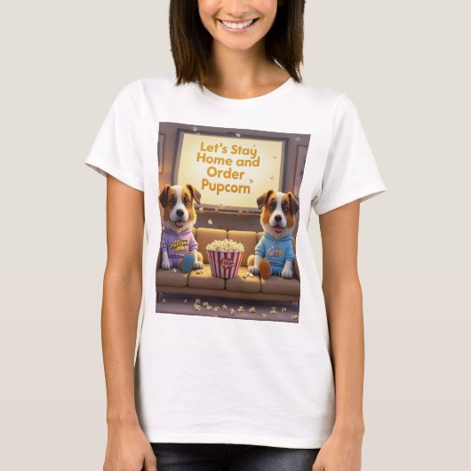 Stay Home and Order Pupcorn Cartoon dogs Tシャツ (正面)