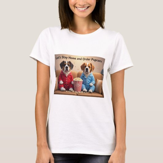 Stay Home and Order Pupcorn Cartoon dogs Tシャツ (正面)