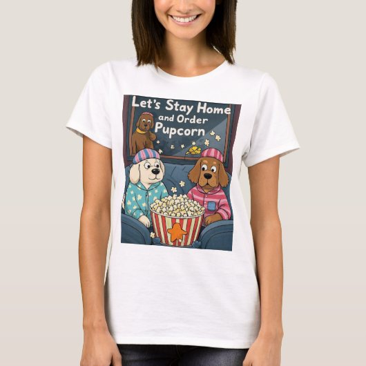Stay Home and Order Pupcorn Cartoon dogs Tシャツ (正面)