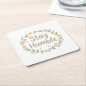 Stay humble earthy tones text on white スクエアペーパーコースター (アングル)