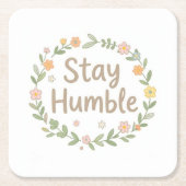 Stay humble earthy tones text on white スクエアペーパーコースター (正面)