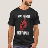 Stay Humble Fight Hard Boxing Gloves Boxer Tシャツ (正面)