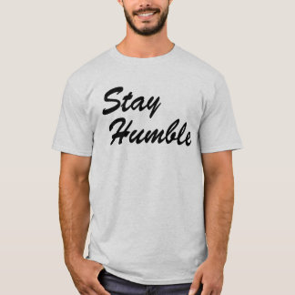 Stay Humble - Simple Elegant Cursive Inspirational Tシャツ
