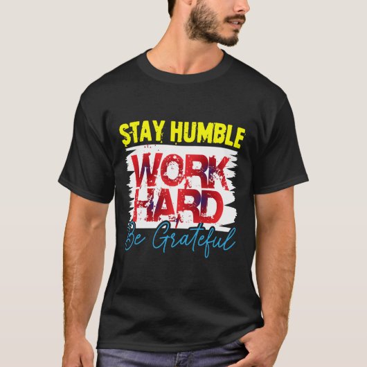 Stay Humble Work Hard Be Grateful T-Shirt – Motiva Tシャツ (正面)