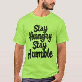 Stay Hunged Stay Humble - Tシャツ