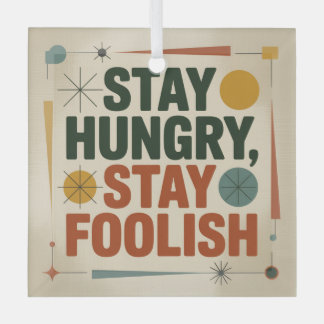 Stay Hungry, Stay Foolish ガラスオーナメント