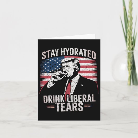 Stay Hydrated And Drink'自由主義のs Tears Trump 2025 カード (正面)