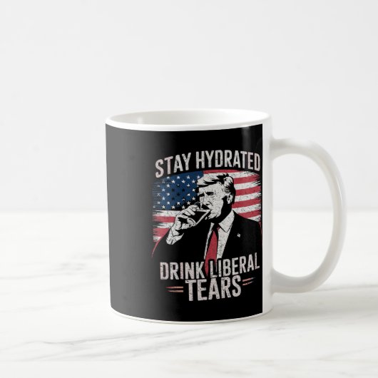 Stay Hydrated And Drink'自由主義のs Tears Trump 2025 コーヒーマグカップ (右)