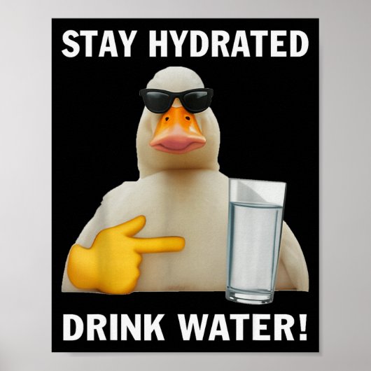 Stay Hydrated Drink Water Funny Meme Duck  ポスター (正面)