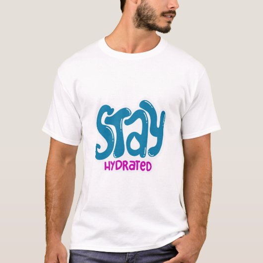 Stay Hydrated  Tシャツ (正面)
