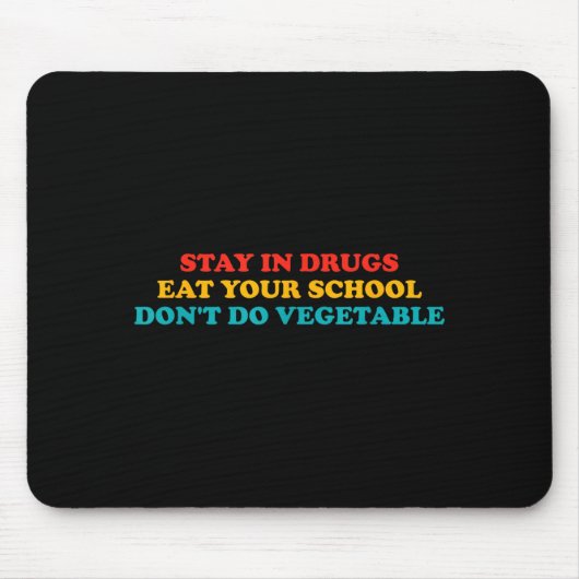Stay In Drugs Eat Your School Don't Do Vegetable A マウスパッド (正面)