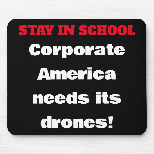 Stay in School – アメリカ企業のはドローンが必要 マウスパッド (正面)