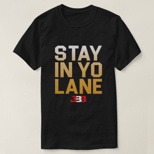 STAY IN YO LANE - BBB  Tシャツ (デザイン正面)