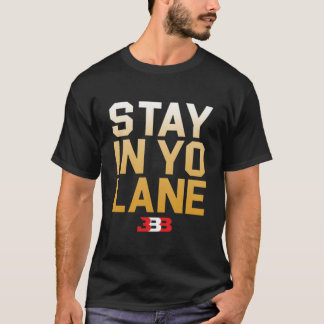 STAY IN YO LANE - BBB  Tシャツ